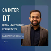 CA Inter DT by CA Bhanwar Borana | Face to Face Regular Batch in Mumbai | For May 26 & Sep 26 Exams